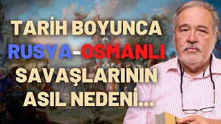 Tarih Boyunca Rusya-Osmanlı Savaşlarının Asıl Nedeni…