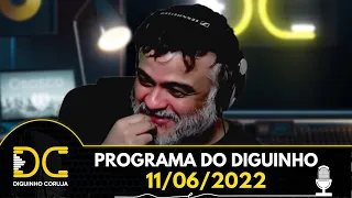 Programa do Diguinho  -  11/06/2022