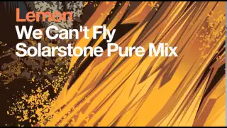 Lemon - We Can't Fly (Solarstone Pure Mix)