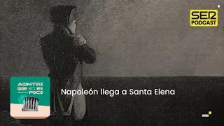 Acontece que no es poco | Napoleón llega a Santa Elena