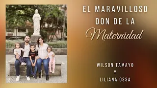 El maravilloso don de la maternidad | Wilson Tamayo y Liliana Ossa