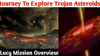 Journey to Explore the Trojan Asteroids Lucy Mission Overview ট্রোজান গ্রহাণু অন্বেষণ করার যাত্রা