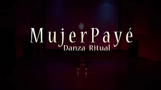 MUJER PAYÉ 2018. Canción: La niña (apertura) ,Danza  Ritual: Zaar , Poesía: Danza=Vida=Sexualidad.