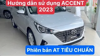 Hướng dẫn sử dụng ACCENT 2023 - Phiên bản AT Tiêu Chuẩn ( P1)