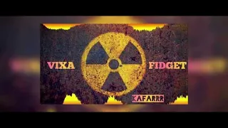 VIXA/FIDGET MIX ‼️🔥☢️- Kafarrr