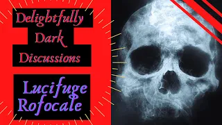 Delightfully Dark Discussions (#10) - Working with Lucifuge Rofocale