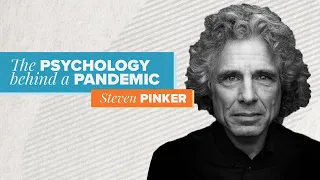 The psychology behind a pandemic | Steven Pinker