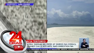 Lampas-taong tambak ng patay at durog na corals, nakita sa Sandy Cay 2... | 24 Oras