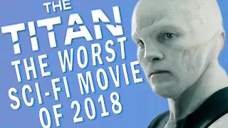 The Titan Is The Worst Sci-Fi Movie Of The Year