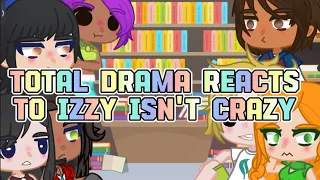 Total Drama Reacts to Izzy isn't crazy theory (pt1) video by @BHultra :D