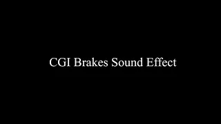 CGI Brakes Sound Effect