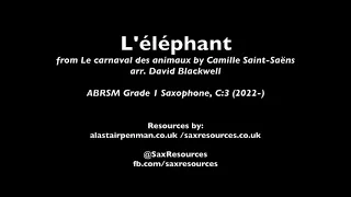 L'éléphant from Le carnaval des animaux by Saint-Saëns, arr. Blackwell. (ABRSM Saxophone Grade 1)