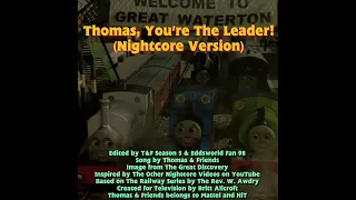 Thomas, You’re The Leader! (Nightcore Version)