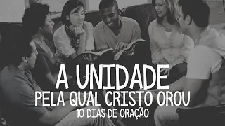 Dia 9 - A UNIDADE pela qual Cristo orou - 10 Dias de Oração - IASD