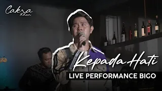 Cakra Khan - Kepada Hati (Live Perform Bigo)