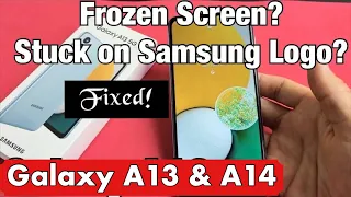 Galaxy A13 & A14: Screen is Frozen, Unresponsive or Stuck on Samsung Logo? FIXED!