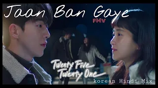 Baek YiJin ❣️ Na Heedo | Jaan Ban Gaye | Hindi Korean Mix | Twenty-Five Twenty-One | Kdrama FMv |