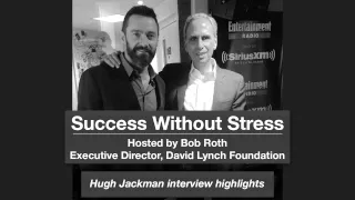 Success Without Stress: Hugh Jackman | Highlights | David Lynch Foundation