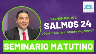 Salmo 24 ¿Quién subirá al monte de Jehová?