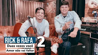 Duas vezes você / Amor não vai faltar - Rick Azevedo & Rafael Garcia