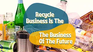 Top 7 Recycling Business Ideas in 2022 | Waste Recycling Business Ideas | Best Eco-Friendly Ideas