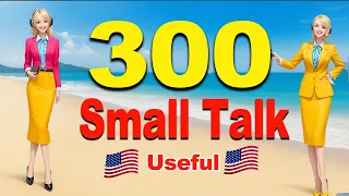 300 American Small Talk Questions and Answers - Real English Conversation You Need Everyday