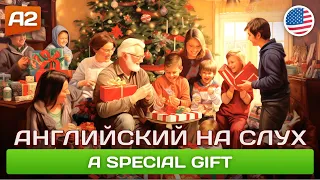 A Special Gift  - Простой рассказ на английском для начинающих (A2) 🎧