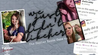 We just didn't like her- Skylar Neese ep 1