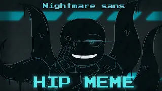 HIP - Animation meme 【Nightmare Sans】