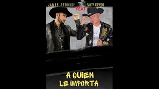 A Quien le Importa - James Andrade Feat. Santy Acevedo