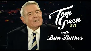 Dan Rather | Tom Green Live