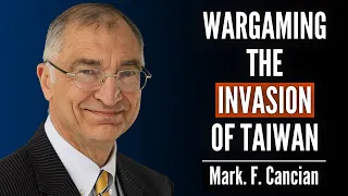 This Is What Happens When China Invades Taiwan  | Ep.6 Mark F. Cancian