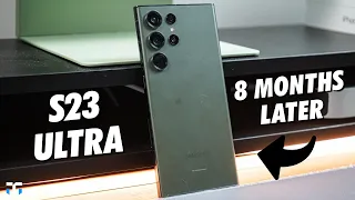 Samsung Galaxy S23 Ultra: 8 Months Later!