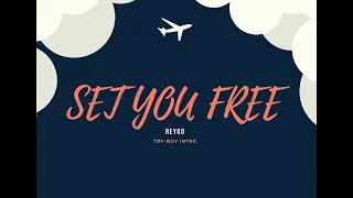 REYKO  - Set You Free (TOY-BOY INTRO) - LYRICS