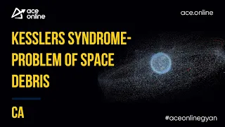 Kesslers Syndrome - Problem of Space Debris  | 1 Minute Gyan | GATE 2023 | ACE Online