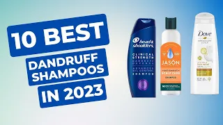 The 10 Best Dandruff Shampoos in 2023