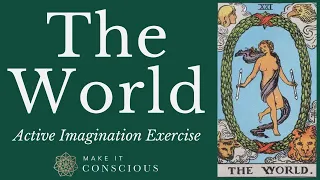 The World - Tarot Active Imagination Meditation Exercise - Completion and Integration