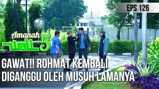 GAWAT!! ROHMAT KEMBALI DIGANGGU OLEH MUSUH LAMANYA - AMANAH WALI 5 [PART 2]