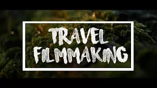How To Make A Travel Film – A Complete Guide, From Shooting To Editing For Travel Films!