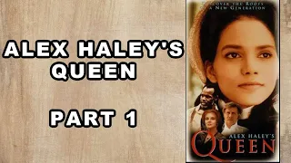 Alex Haley’s Queen | Part 1