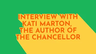 Interview with Kati Marton, the author of "The Chancellor"