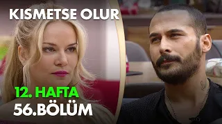 Kısmetse Olur 12. Hafta 56. Bölüm - Full Bölüm