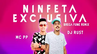 DJ Rust & MC PP - Ninfeta Exclusiva - Part. Bibi e MC Magrinho ( Brega Funk Remix )