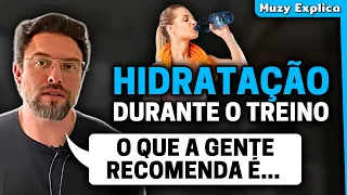 QUANTO TOMAR DE ÁGUA DURANTE O TREINO? | Muzy Explica