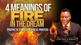 4 Meaning Of Fire In The Dream + Prophetic Family Progress Prayers | Live with Paul S.Joshua