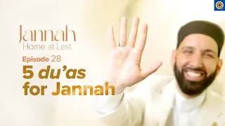 The 5 Best Du'as for Jannah | Ep. 28 | #JannahSeries with Dr. Omar Suleiman