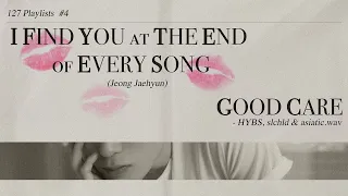 127 Playlists: #4 lp is now playing: i find you at the end of every song (jeong jaehyun)