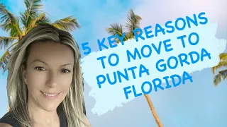 5 Key Reasons to Move to Punta Gorda Florida