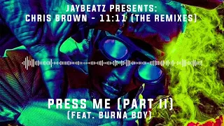 04 Chris Brown - Press Me (Part II) [feat. Burna Boy]