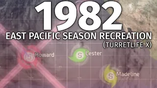 1982 East Pacific Hurricane Season Recreation (TurretLife X)